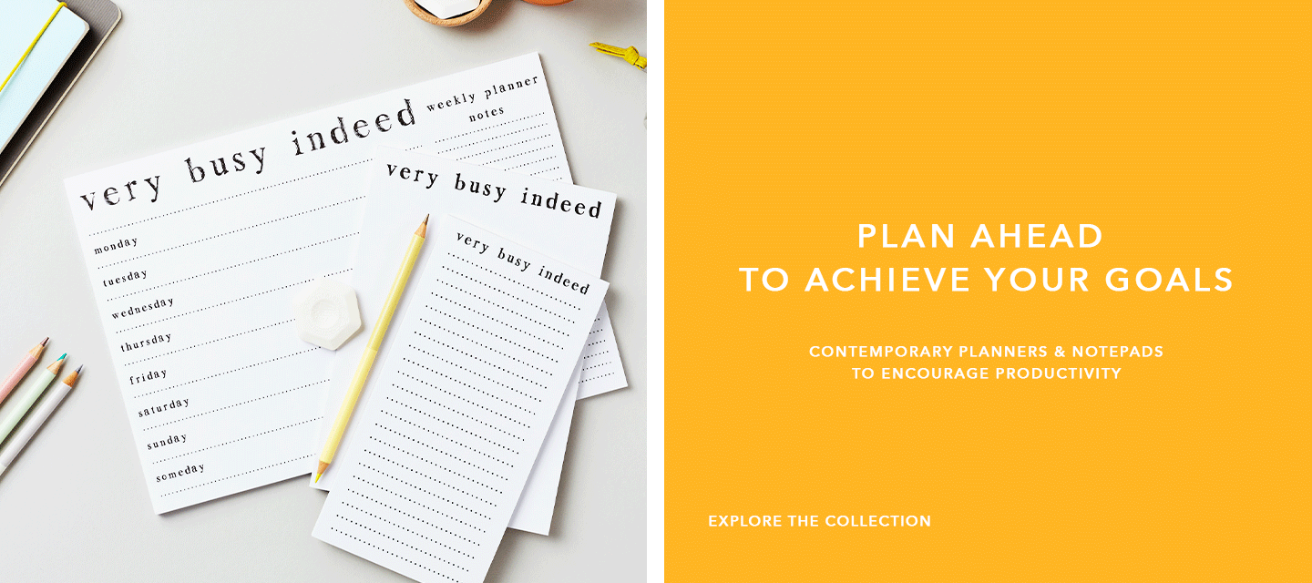 plan ahead to achieve your goals - contemporary planners and notepads to encourage productivity