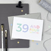 40th Birthday - 39 and Four Quarters Card - Studio 9 Ltd
