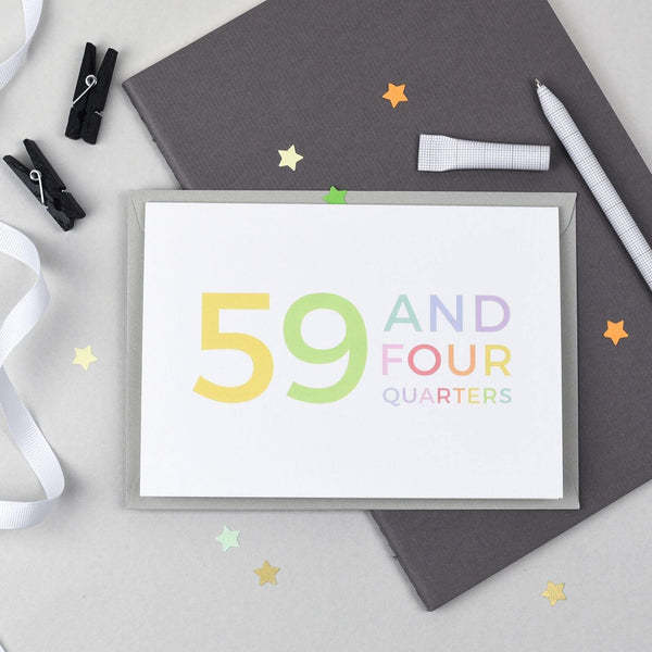 60th Birthday - 59 and Four Quarters Card - Studio 9 Ltd