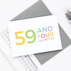 60th Birthday - 59 and Four Quarters Card - Studio 9 Ltd