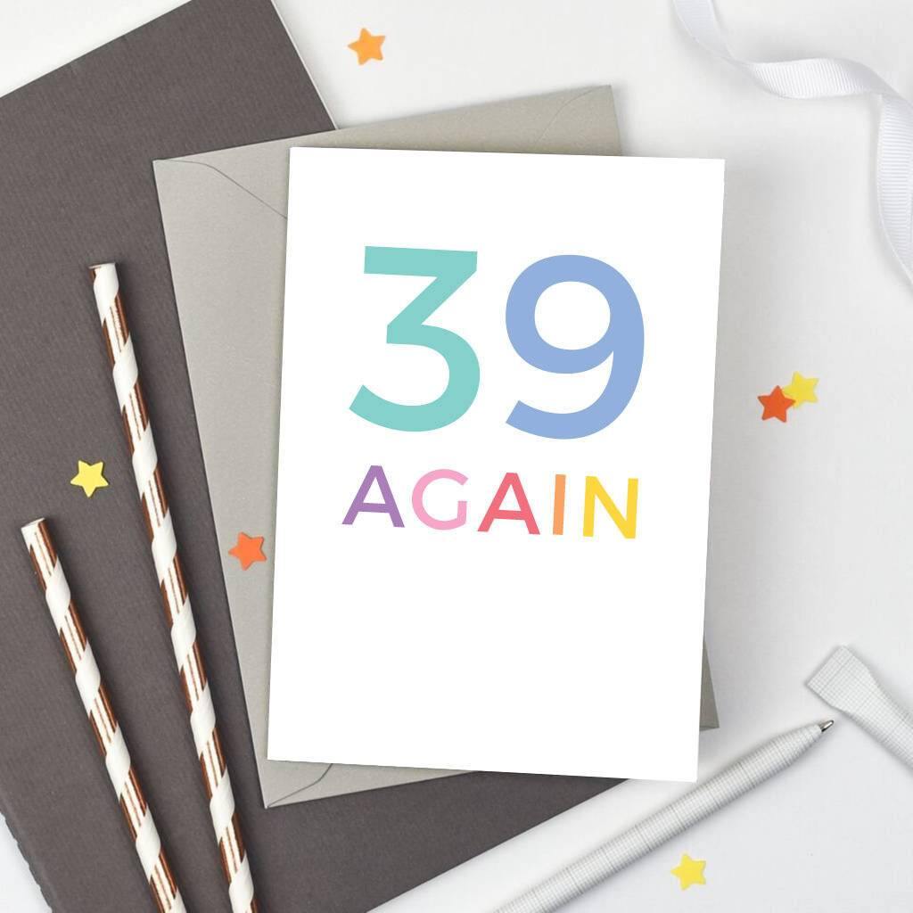 '39 Again' Birthday Card - Studio 9 Ltd